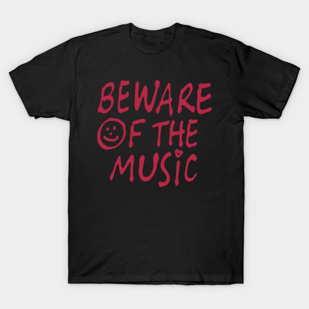 Beware of the Music T-Shirt by trashonly